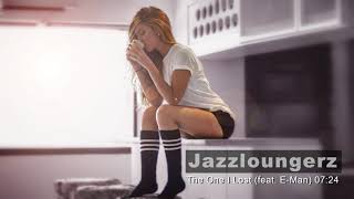 Jazzloungerz - The One I Lost (feat  E-Man)