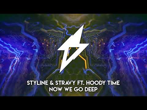 Styline & Stravy ft. Hoody Time - Now We Go Deep - UCPlI9_18iZc0epqxGUyvWVQ
