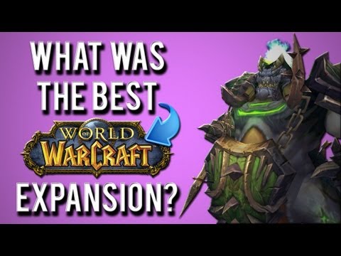 What Was The Best World of Warcraft Expansion? - UC3siPQX0fOwYDrVcyQ3Smvg