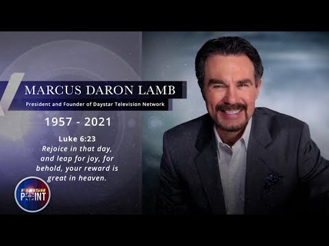 Honoring Marcus Lamb, Founder of Daystar Television (1957-2021)  Comments from FlashPoint Team