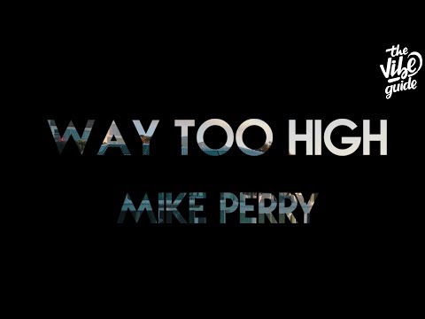 Mike Perry - Way Too High (Lyric Video) - UCxH0sQJKG6Aq9-vFIPnDZ2A