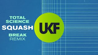 Total Science - Squash (Break Remix)