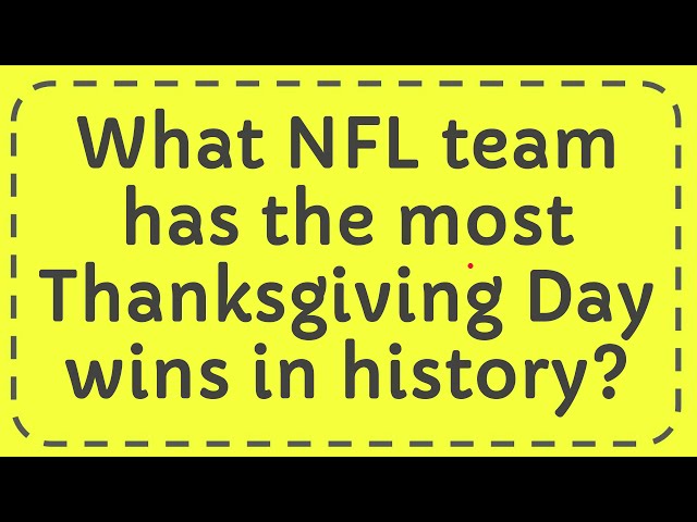 Which NFL Team Has the Most Thanksgiving Day Wins?