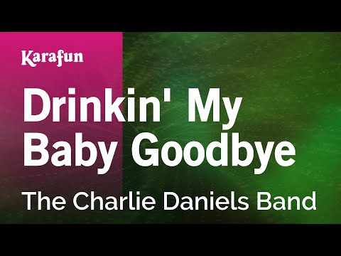 Karaoke Drinkin' My Baby Goodbye - The Charlie Daniels Band * - UCbqcG1rdt9LMwOJN4PyGTKg