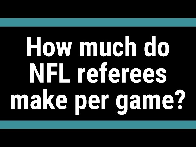 How Much Does an NFL Ref Make Per Game?