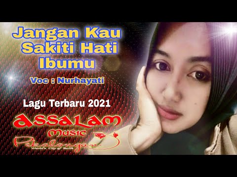 Jangan Sakiti Hati Ibumu - Cipta'an Assalam Musik Pekalongan. Arr : Amik Assalam - Vokal : Nurhayati