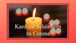 Videobotschaft von Kardinal Schönborn zur Corona-Krise Videobotschaft von Kardinal Schönborn zur Corona-Krise