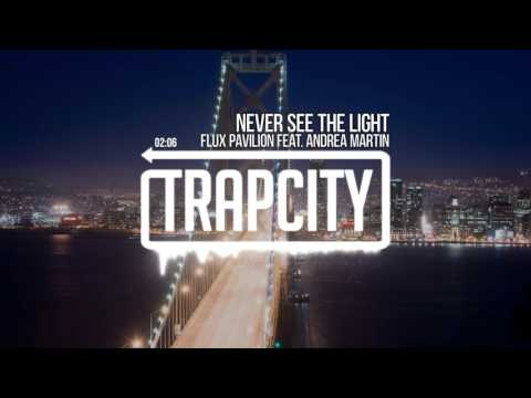 Flux Pavilion - Never See The Light (feat. Andrea Martin) - UC65afEgL62PGFWXY7n6CUbA