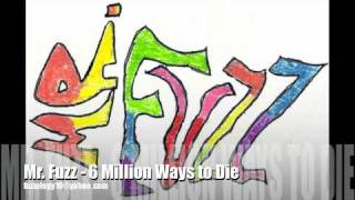 Mr. Fuzz - 6 Million Ways to Die