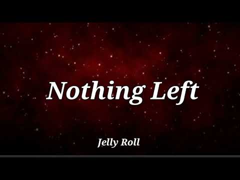 Jelly Roll - Nothing Left At All - lyrics Music Video