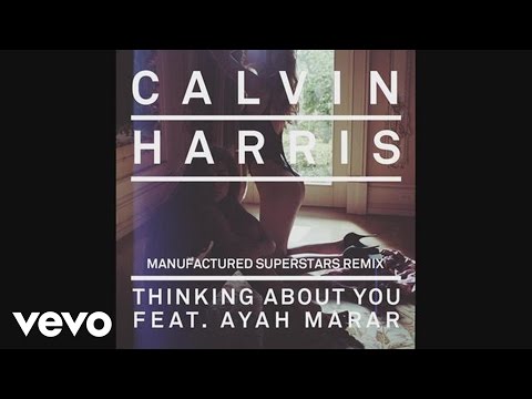 Calvin Harris - Thinking About You (Manufactured Superstars Remix) (Audio) ft. Ayah Marar - UCaHNFIob5Ixv74f5on3lvIw