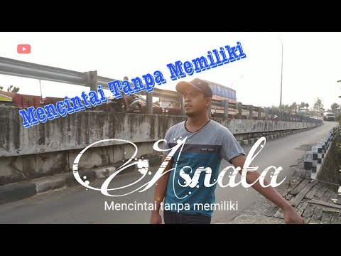 Asnata - Mencintai Tanpa Memiliki (Official Music Video)