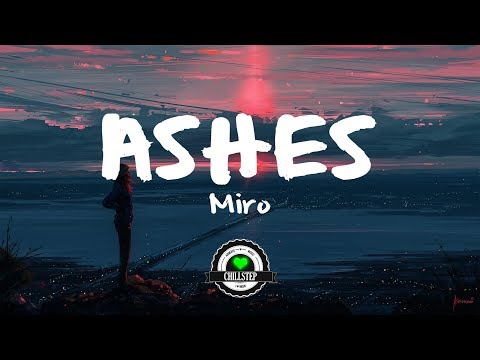 Miro - Ashes - UCwIgPuUJXuf2nY-nKsEvLOg