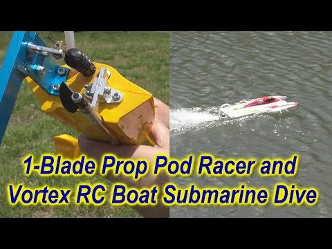 1-Blade Prop Pod Racer and Vortex RC Boat Submarine Dive - UC9uKDdjgSEY10uj5laRz1WQ