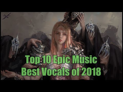 Top 10 EPIC VOCALS of 2018 | Best Epic Music - UC4L4Vac0HBJ8-f3LBFllMsg