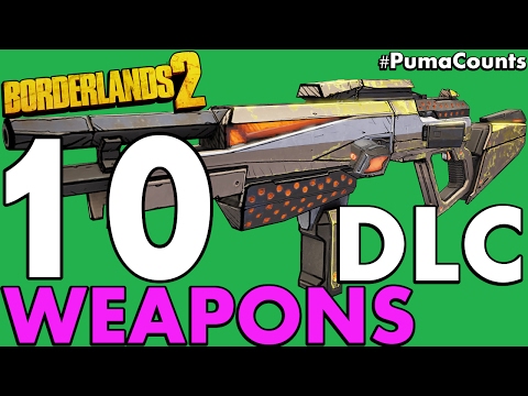 Top 10 Best DLC Guns and Weapons to Get in Borderlands 2 #PumaCounts - UCbbwieYl0WBCPsXB9uKvVUA