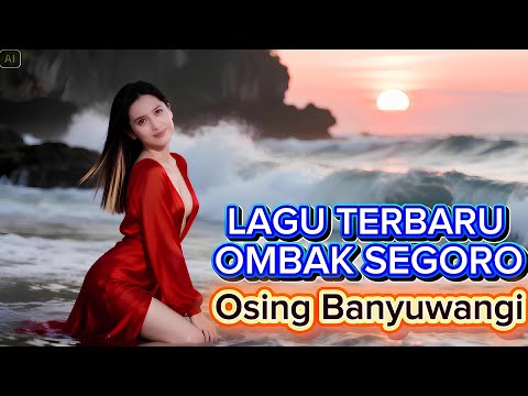Lagu Terbaru OMBAK SEGORO - Osing Banyuwangi