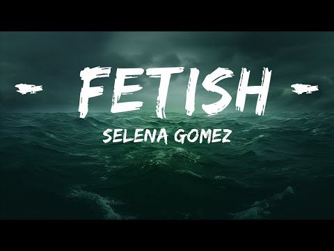 Selena Gomez - Fetish (Lyrics) ft. Gucci Mane  | 25 Min