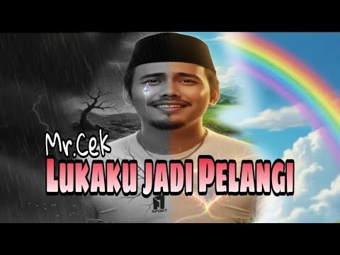 Lukaku Jadi Pelangi🎶 - Mr.Cek [ Lagu Paling Menyentuh Hati 2025 ]