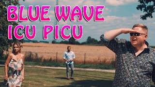 Blue Wave - Icu Picu (Official Video) 2021