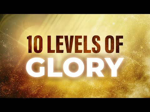 The 10 Levels of Glory [Which Level Are You?]