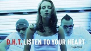 D.H.T. - Listen To Your Heart (Furious F. EZ Radio Edit) (2004)
