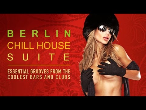 BERLIN Chill House Suite ✭ Essential Grooves from the Coolest Bars & Clubs - UCEki-2mWv2_QFbfSGemiNmw