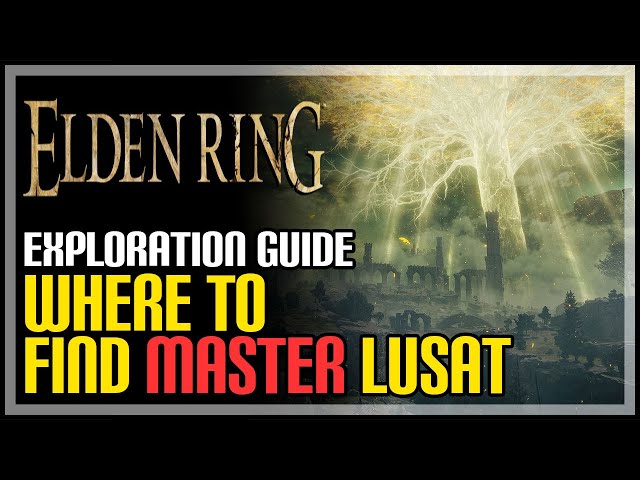 Elden Ring: Where Is Master Lusat Location