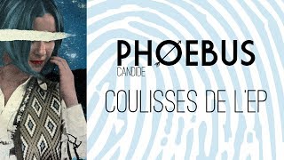 Phoebus - Coulisses de l'EP "Candide"