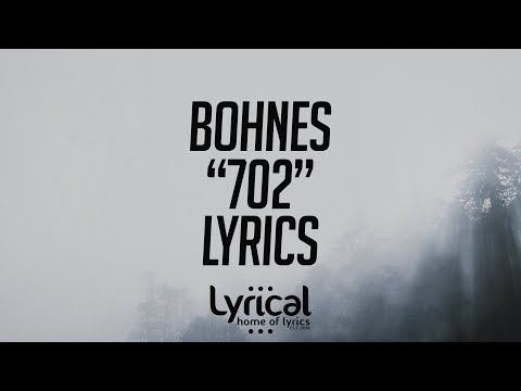 Bohnes - 702 (Acoustic) Lyrics - UCnQ9vhG-1cBieeqnyuZO-eQ