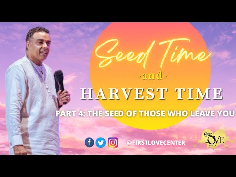 Seed Time And Harvest Time - Part 4: Seed Of Those Who Leave You  Dag Heward-Mills