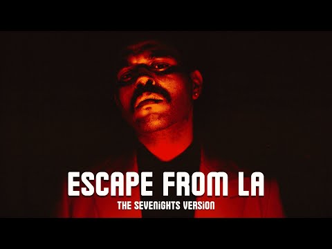 The Weeknd - Escape From LA (The Sevenights Version)