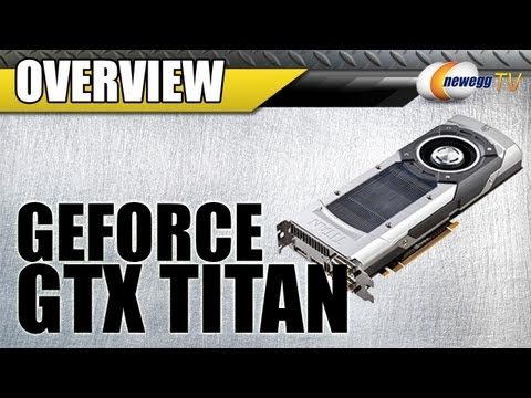 Newegg TV: NVIDIA GeForce GTX TITAN Overview - UCJ1rSlahM7TYWGxEscL0g7Q