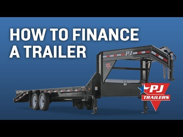 How to Finance a Trailer?