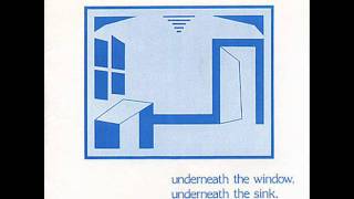 The Orchids - Underneath the Window, Underneath the sink