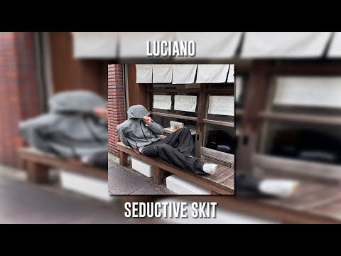 Luciano - Seductive Skit (Speed Up)