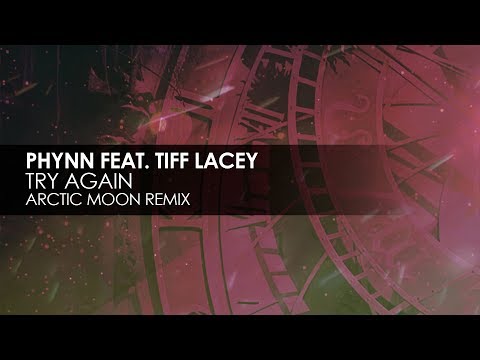 Phynn featuring Tiff Lacey - Try Again (Arctic Moon Remix) - UCvYuEpgW5JEUuAy4sNzdDFQ