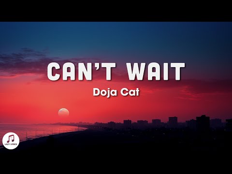 Doja Cat - Can’t Wait (Lyrics)