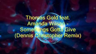 Thomas Gold feat. Amanda Wilson - Somethings Gotta Give (Dennis Christopher mix)