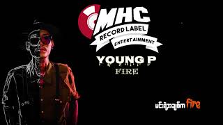 Young P - Fire ( Lyric video ) / MHC Record Label 2021