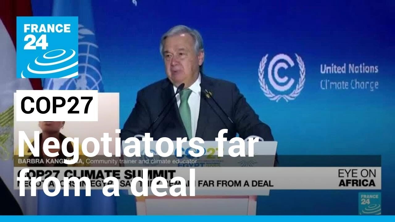 COP27: Negotiators in Egypt say they remain far from a deal • FRANCE 24 English