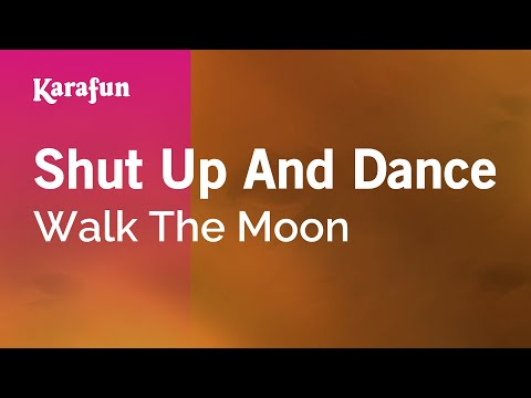 Karaoke Shut Up And Dance - Walk The Moon * - UCbqcG1rdt9LMwOJN4PyGTKg