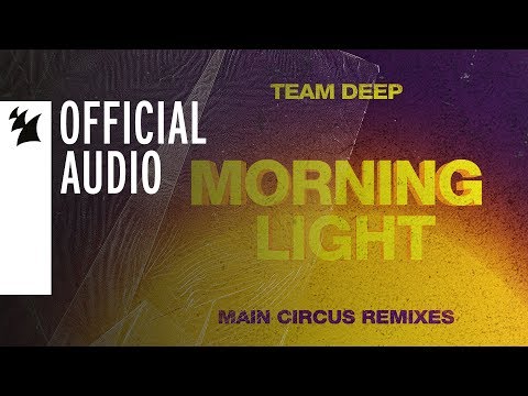 Team Deep - Morninglight (Main Circus Deep Mix) - UCGZXYc32ri4D0gSLPf2pZXQ