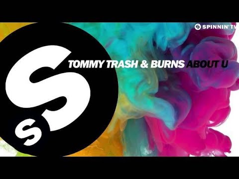 Tommy Trash & Burns - About U (Available January 5) - UCpDJl2EmP7Oh90Vylx0dZtA