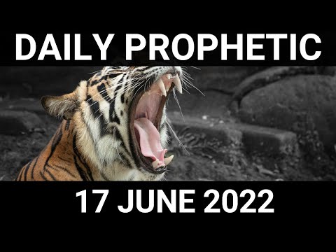 Daily Prophetic Word 17 June 2022 4 of 4