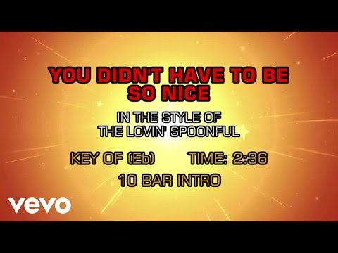 The Lovin' Spoonful - You Didn't Have To Be So Nice (Karaoke) - UCQHthJbbEt6osR39NsST13g