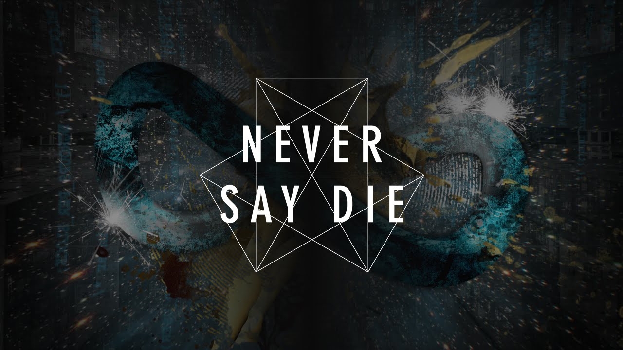 Take me never never say. Never say die. Never say die records. Never never never say die. Neoni never say die.