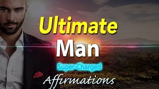 Ultimate Man - I AM a Force of Success - Super-Charged Affirmations