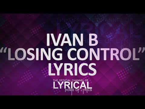 Ivan B - Losing Control (Prod. Elias) Lyrics - UCnQ9vhG-1cBieeqnyuZO-eQ