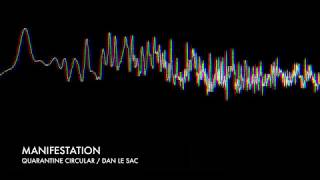dan le sac - Manifestation (from the Quarantine Circular OST)